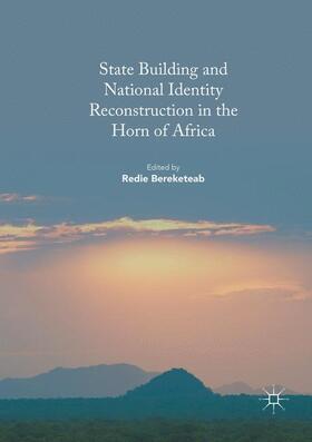 Bereketeab | State Building and National Identity Reconstruction in the Horn of Africa | Buch | 978-3-319-81991-4 | sack.de