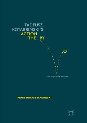 Makowski |  Tadeusz Kotarbi¿ski¿s Action Theory | Buch |  Sack Fachmedien