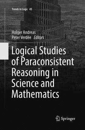 Verdée / Andreas |  Logical Studies of Paraconsistent Reasoning in Science and Mathematics | Buch |  Sack Fachmedien