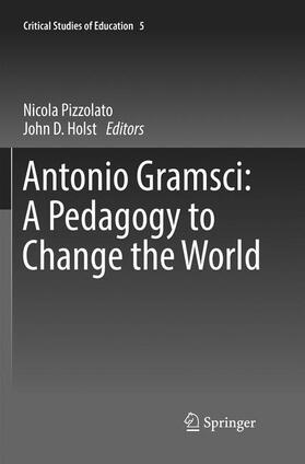 Holst / Pizzolato |  Antonio Gramsci: A Pedagogy to Change the World | Buch |  Sack Fachmedien