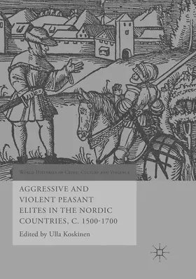 Koskinen |  Aggressive and Violent Peasant Elites in the Nordic Countries, C. 1500-1700 | Buch |  Sack Fachmedien