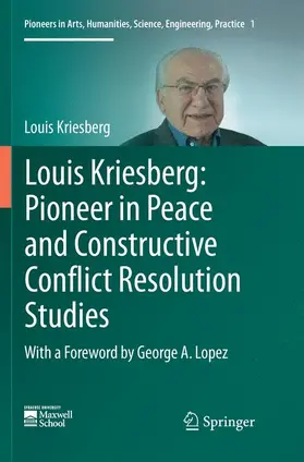 Kriesberg |  Louis Kriesberg: Pioneer in Peace and Constructive Conflict Resolution Studies | Buch |  Sack Fachmedien