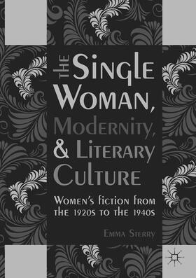 Sterry |  The Single Woman, Modernity, and Literary Culture | Buch |  Sack Fachmedien