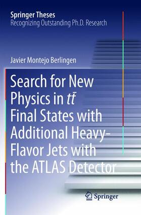 Montejo Berlingen |  Search for New Physics in tt ¿ Final States with Additional Heavy-Flavor Jets with the ATLAS Detector | Buch |  Sack Fachmedien