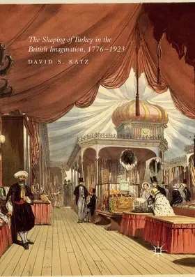 Katz |  The Shaping of Turkey in the British Imagination, 1776¿1923 | Buch |  Sack Fachmedien