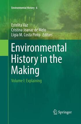 Vaz / Costa Pinto / Joanaz de Melo |  Environmental History in the Making | Buch |  Sack Fachmedien