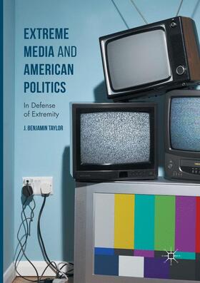 Taylor |  Extreme Media and American Politics | Buch |  Sack Fachmedien
