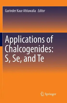 Ahluwalia |  Applications of Chalcogenides: S, Se, and Te | Buch |  Sack Fachmedien