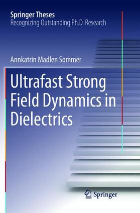 Sommer |  Ultrafast Strong Field Dynamics in Dielectrics | Buch |  Sack Fachmedien