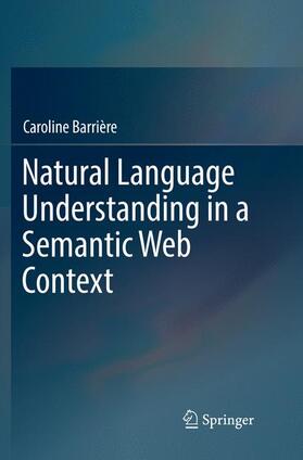 Barrière |  Natural Language Understanding in a Semantic Web Context | Buch |  Sack Fachmedien