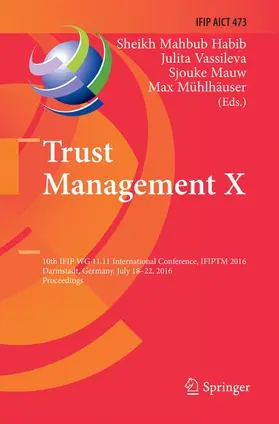 Habib / Mühlhäuser / Vassileva | Trust Management X | Buch | 978-3-319-82332-4 | sack.de