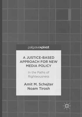 Tirosh / Schejter |  A Justice-Based Approach for New Media Policy | Buch |  Sack Fachmedien