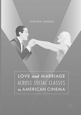 Sharot |  Love and Marriage Across Social Classes in American Cinema | Buch |  Sack Fachmedien