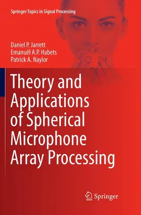 Jarrett / Naylor / Habets |  Theory and Applications of Spherical Microphone Array Processing | Buch |  Sack Fachmedien