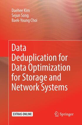 Kim / Choi / Song |  Data Deduplication for Data Optimization for Storage and Network Systems | Buch |  Sack Fachmedien