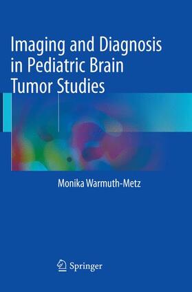 Warmuth-Metz |  Imaging and Diagnosis in Pediatric Brain Tumor Studies | Buch |  Sack Fachmedien