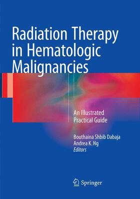 Ng / Dabaja |  Radiation Therapy in Hematologic Malignancies | Buch |  Sack Fachmedien