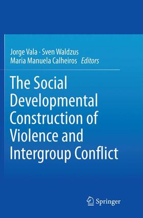 Vala / Calheiros / Waldzus |  The Social Developmental Construction of Violence and Intergroup Conflict | Buch |  Sack Fachmedien