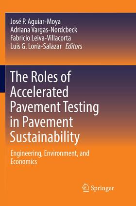 Aguiar-Moya / Loría-Salazar / Vargas-Nordcbeck |  The Roles of Accelerated Pavement Testing in Pavement Sustainability | Buch |  Sack Fachmedien