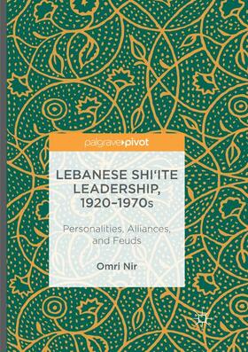 Nir |  Lebanese Shi‘ite Leadership, 1920–1970s | Buch |  Sack Fachmedien