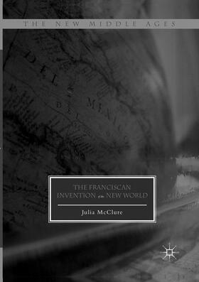 McClure |  The Franciscan Invention of the New World | Buch |  Sack Fachmedien