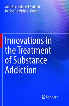 De Micheli / Andrade |  Innovations in the Treatment of Substance Addiction | Buch |  Sack Fachmedien