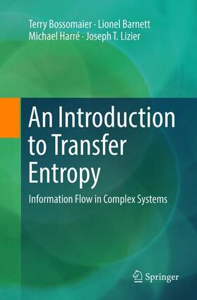 Bossomaier / Lizier / Barnett |  An Introduction to Transfer Entropy | Buch |  Sack Fachmedien