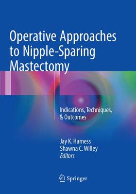 Willey / Harness |  Operative Approaches to Nipple-Sparing Mastectomy | Buch |  Sack Fachmedien
