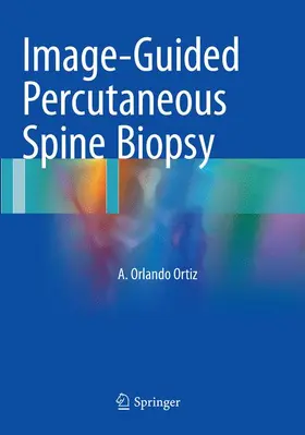 Ortiz |  Image-Guided Percutaneous Spine Biopsy | Buch |  Sack Fachmedien