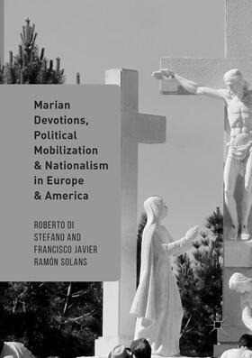 Ramón Solans / Di Stefano |  Marian Devotions, Political Mobilization, and Nationalism in Europe and America | Buch |  Sack Fachmedien