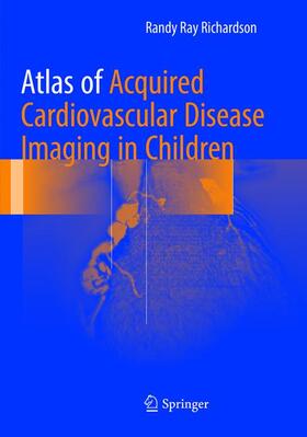 Richardson / Richardson, MD |  Atlas of Acquired Cardiovascular Disease Imaging in Children | Buch |  Sack Fachmedien