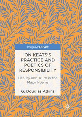 Atkins |  On Keats’s Practice and Poetics of Responsibility | Buch |  Sack Fachmedien