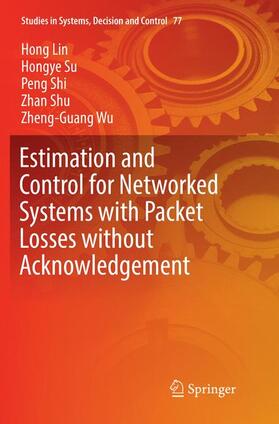 Lin / Su / Wu |  Estimation and Control for Networked Systems with Packet Losses without Acknowledgement | Buch |  Sack Fachmedien