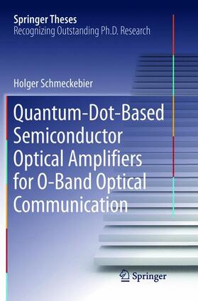 Schmeckebier |  Quantum-Dot-Based Semiconductor Optical Amplifiers for O-Band Optical Communication | Buch |  Sack Fachmedien
