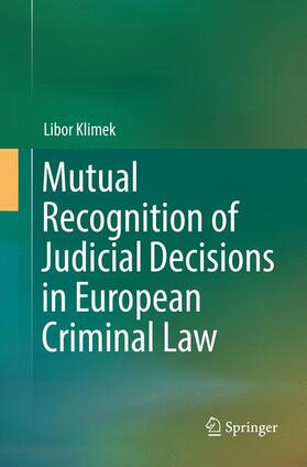 Klimek |  Mutual Recognition of Judicial Decisions in European Criminal Law | Buch |  Sack Fachmedien