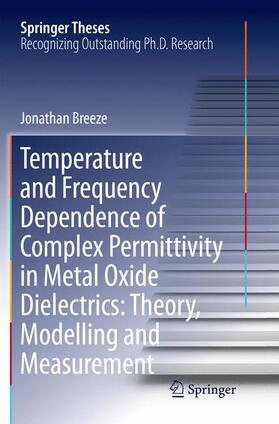Breeze |  Temperature and Frequency Dependence of Complex Permittivity in Metal Oxide Dielectrics: Theory, Modelling and Measurement | Buch |  Sack Fachmedien