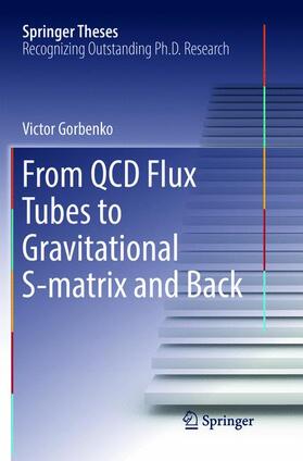 Gorbenko |  From QCD Flux Tubes to Gravitational S-matrix and Back | Buch |  Sack Fachmedien