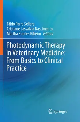 Sellera / Ribeiro / Nascimento |  Photodynamic Therapy in Veterinary Medicine: From Basics to Clinical Practice | Buch |  Sack Fachmedien