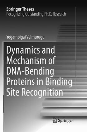 Velmurugu |  Dynamics and Mechanism of DNA-Bending Proteins in Binding Site Recognition | Buch |  Sack Fachmedien