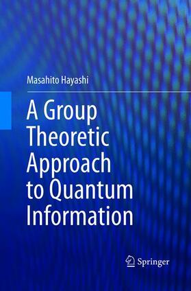 Hayashi |  A Group Theoretic Approach to Quantum Information | Buch |  Sack Fachmedien