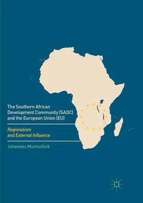 Muntschick |  The Southern African Development Community (SADC) and the European Union (EU) | Buch |  Sack Fachmedien