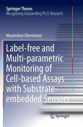 Oberleitner |  Label-free and Multi-parametric Monitoring of Cell-based Assays with Substrate-embedded Sensors | Buch |  Sack Fachmedien