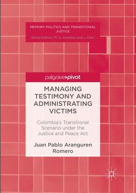 Aranguren Romero |  Managing Testimony and Administrating Victims | Buch |  Sack Fachmedien