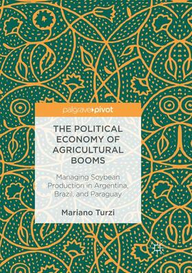 Turzi |  The Political Economy of Agricultural Booms | Buch |  Sack Fachmedien