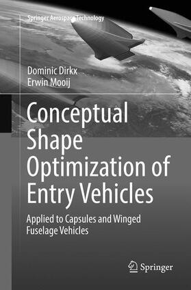Mooij / Dirkx |  Conceptual Shape Optimization of Entry Vehicles | Buch |  Sack Fachmedien