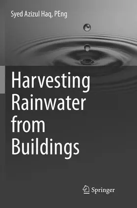 Haq / Haq, PEng |  Harvesting Rainwater from  Buildings | Buch |  Sack Fachmedien