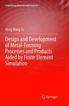 Fu |  Design and Development of Metal-Forming Processes and Products Aided by Finite Element Simulation | Buch |  Sack Fachmedien