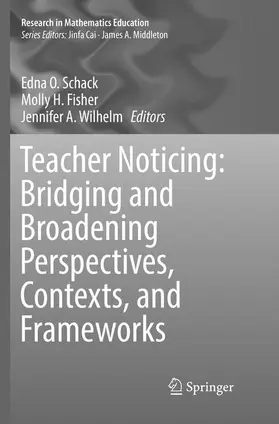 Schack / Wilhelm / Fisher |  Teacher Noticing: Bridging and Broadening Perspectives, Contexts, and Frameworks | Buch |  Sack Fachmedien