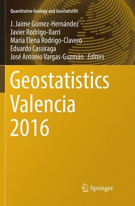 Gómez-Hernández / Rodrigo-Ilarri / Vargas-Guzmán |  Geostatistics Valencia 2016 | Buch |  Sack Fachmedien