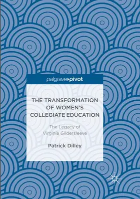 Dilley |  The Transformation of Women’s Collegiate Education | Buch |  Sack Fachmedien